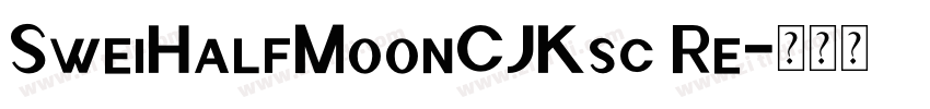 SweiHalfMoonCJKsc Re字体转换